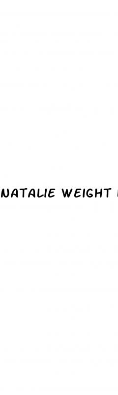 natalie weight loss