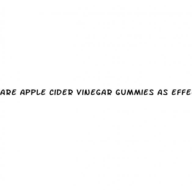 are apple cider vinegar gummies as effective