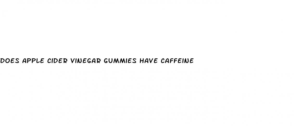 does apple cider vinegar gummies have caffeine