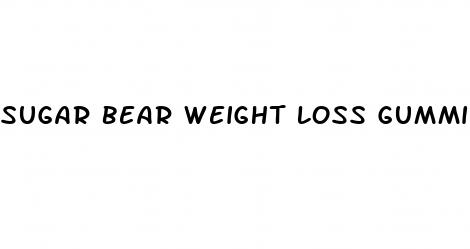 sugar bear weight loss gummies