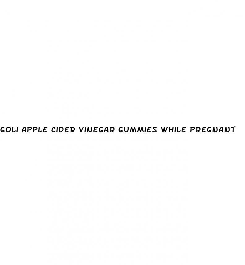 goli apple cider vinegar gummies while pregnant