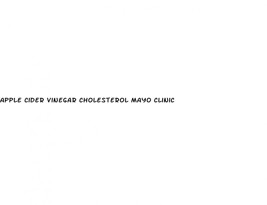 apple cider vinegar cholesterol mayo clinic
