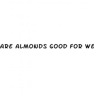 are almonds good for weight loss