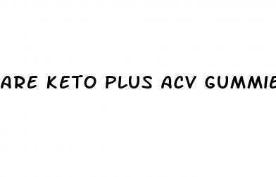 are keto plus acv gummies safe