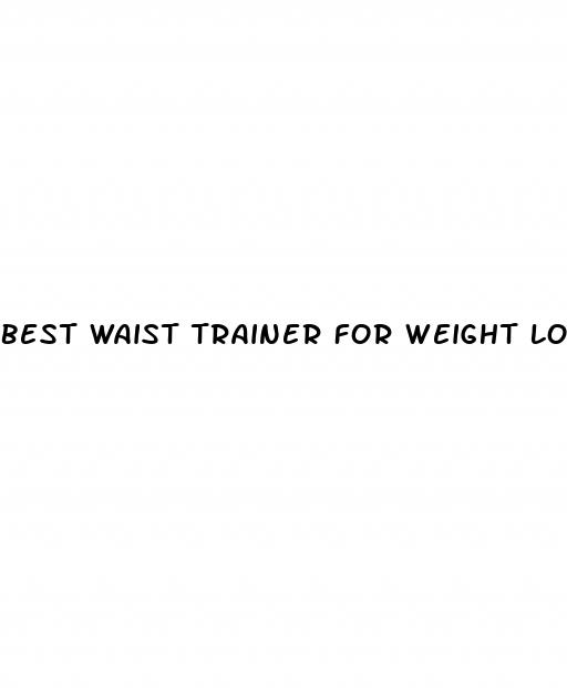 best waist trainer for weight loss