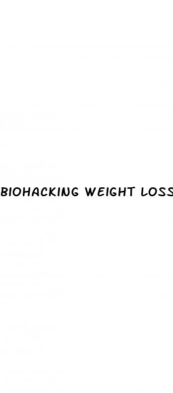 biohacking weight loss