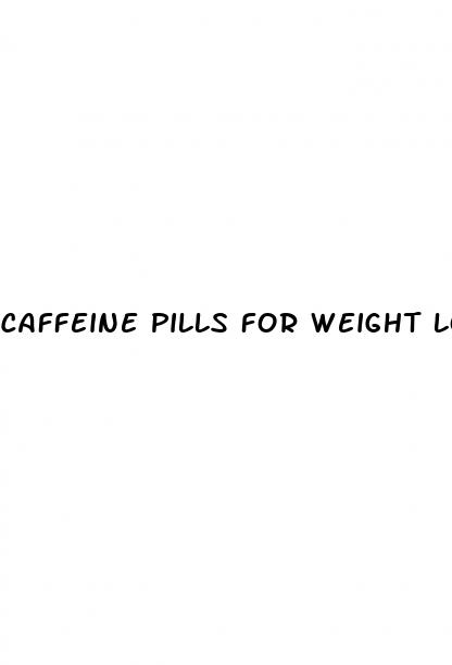 caffeine pills for weight loss