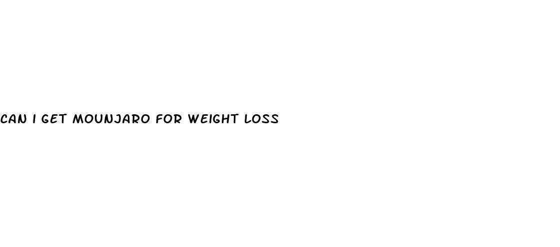 can i get mounjaro for weight loss