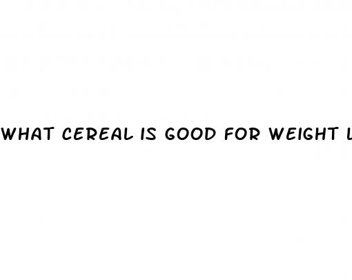 what cereal is good for weight loss