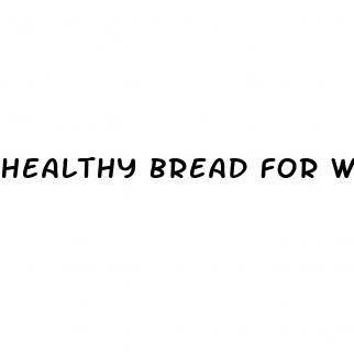 healthy bread for weight loss