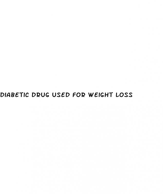 diabetic drug used for weight loss