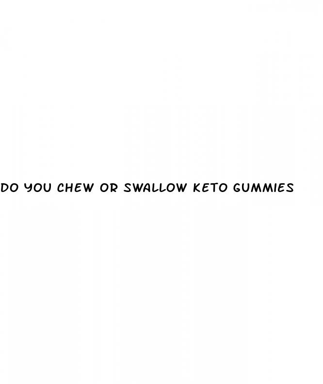 do you chew or swallow keto gummies