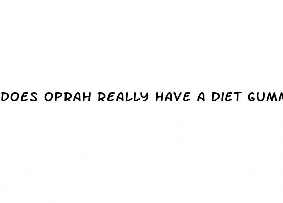 does oprah really have a diet gummy