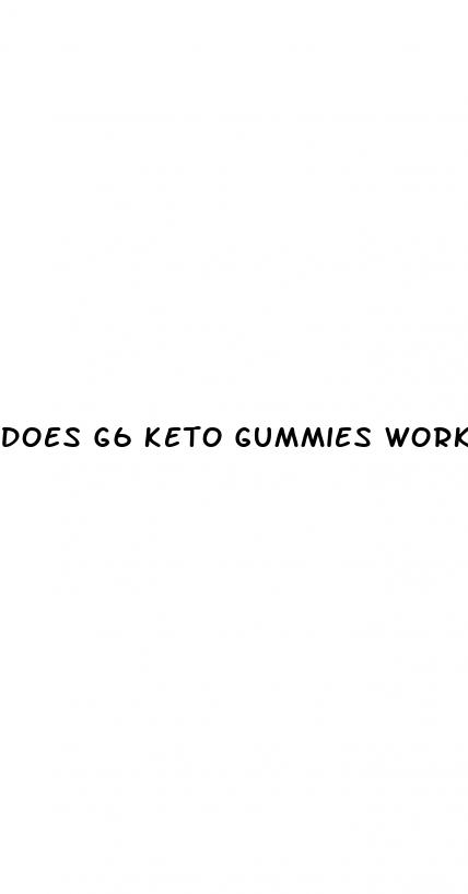does g6 keto gummies work