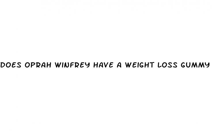 does oprah winfrey have a weight loss gummy
