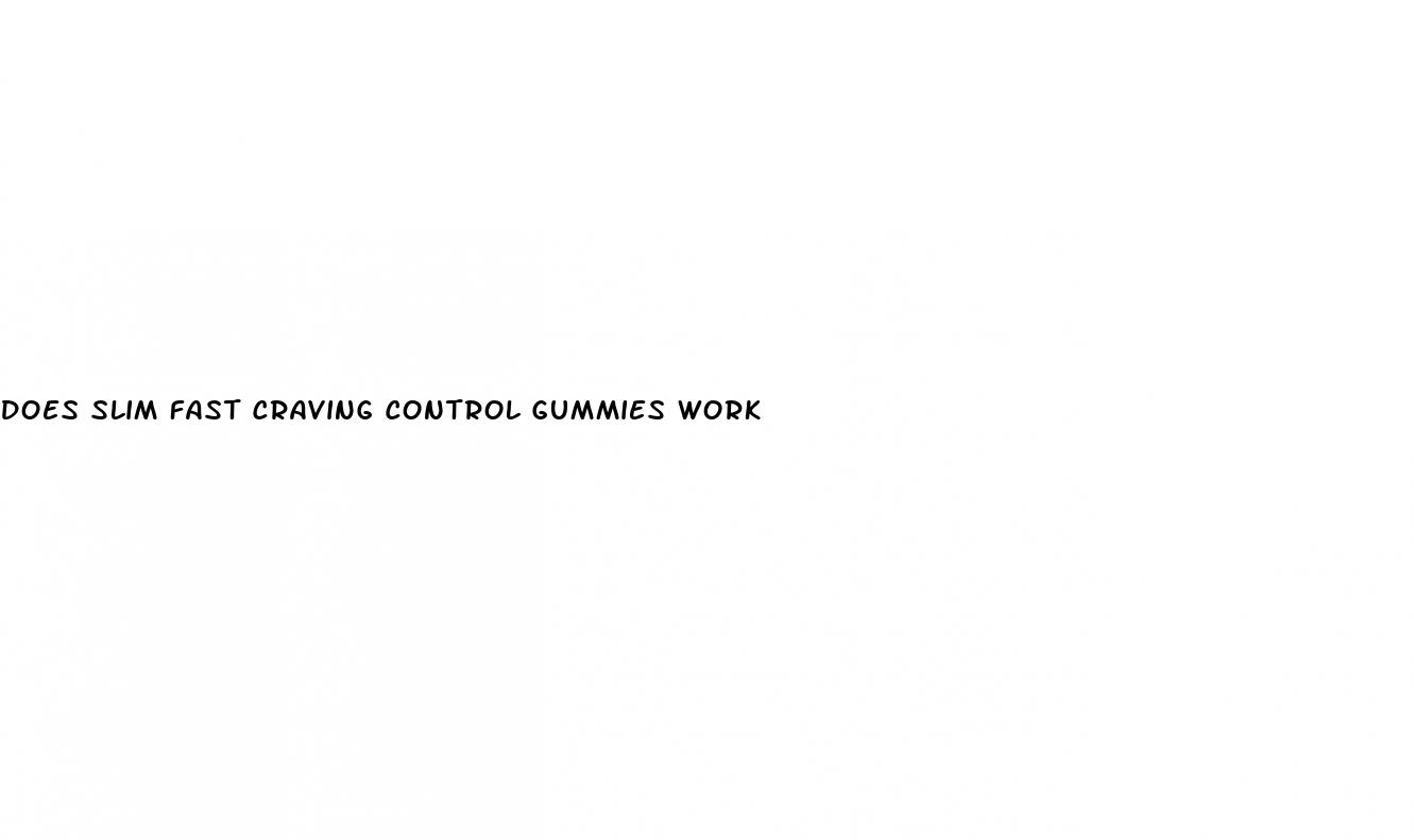 does slim fast craving control gummies work