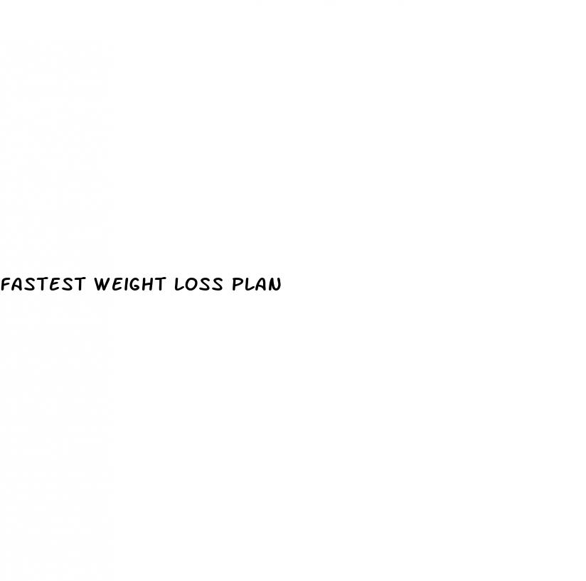 fastest weight loss plan