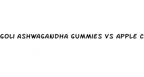 goli ashwagandha gummies vs apple cider vinegar