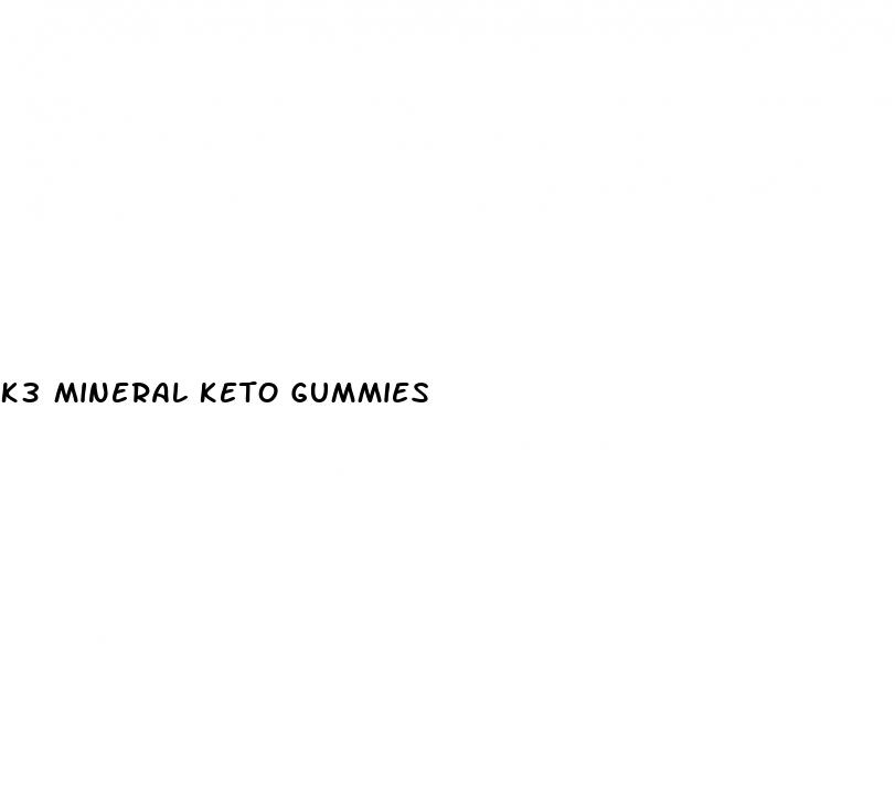 k3 mineral keto gummies