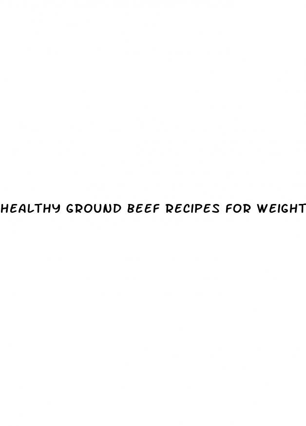healthy ground beef recipes for weight loss