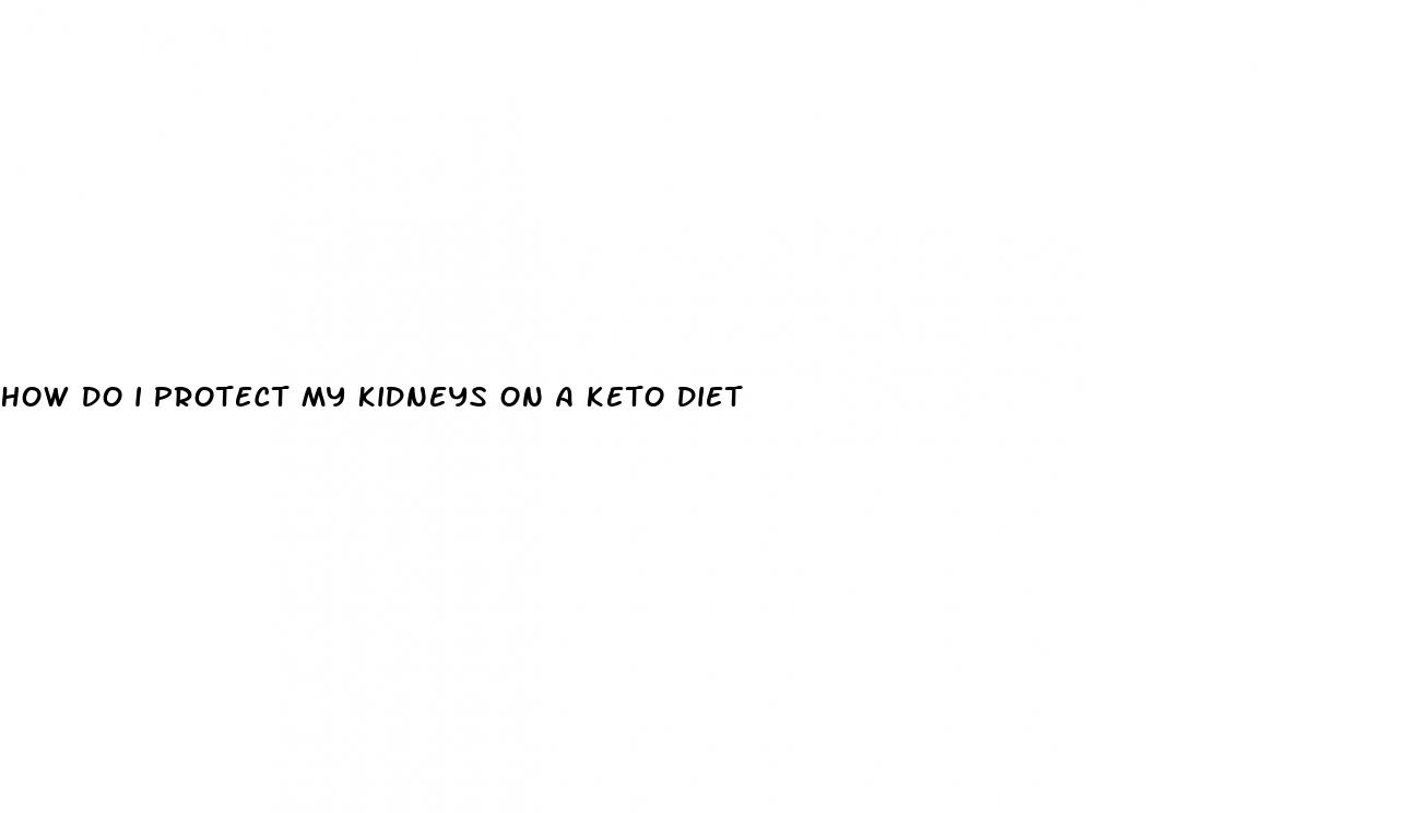 how do i protect my kidneys on a keto diet
