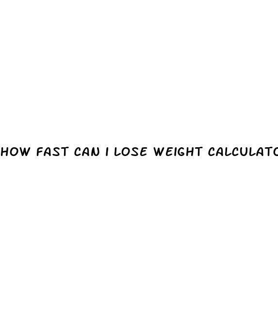 how fast can i lose weight calculator
