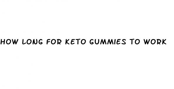 how long for keto gummies to work