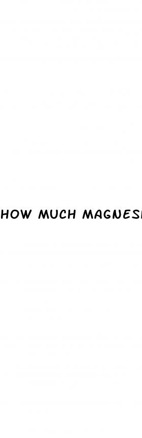 how much magnesium should i take for weight loss