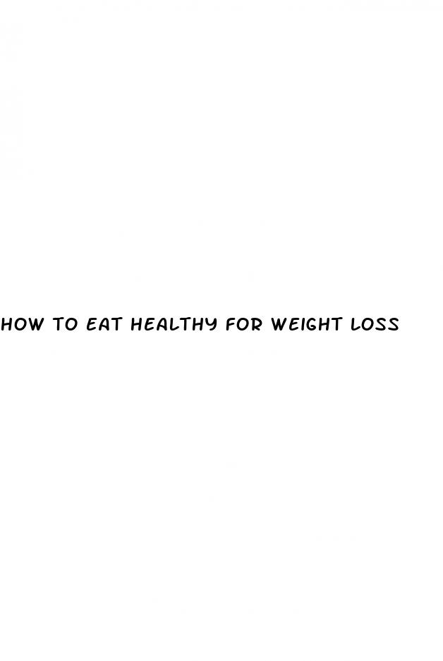 how to eat healthy for weight loss