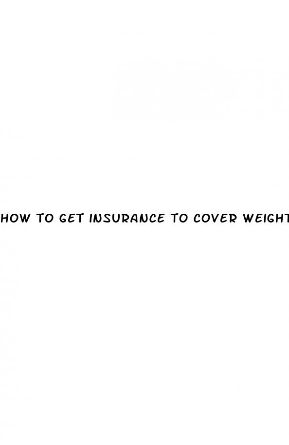 how to get insurance to cover weight loss medication