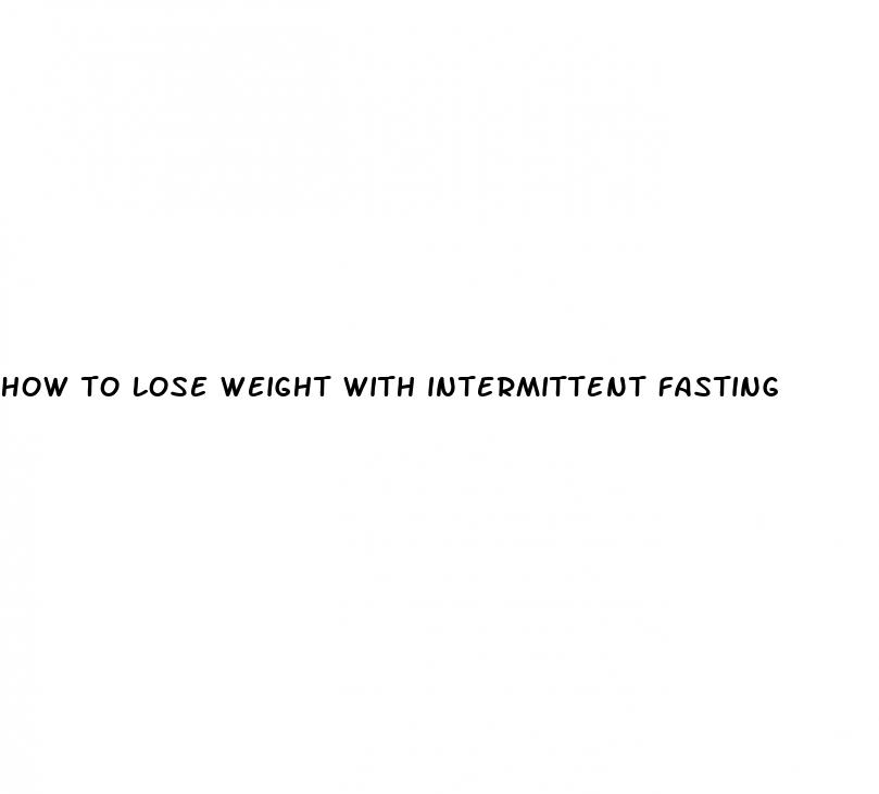 how to lose weight with intermittent fasting