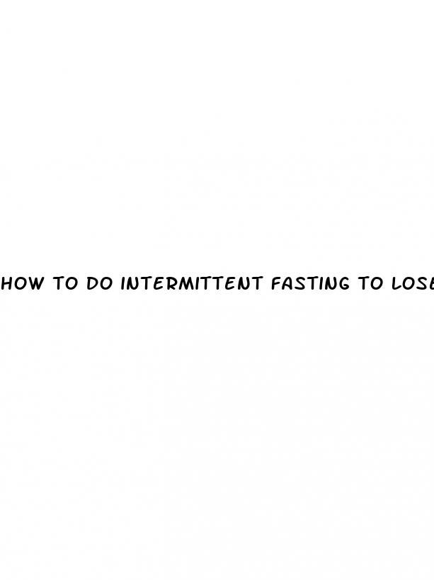 how to do intermittent fasting to lose weight