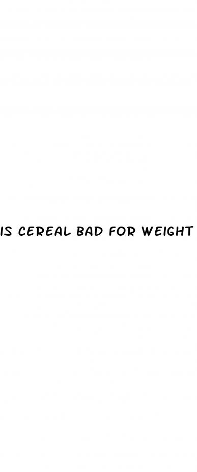 is cereal bad for weight loss