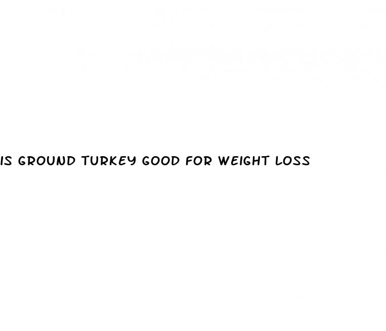is ground turkey good for weight loss