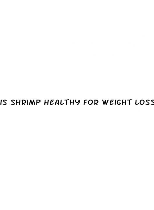 is shrimp healthy for weight loss