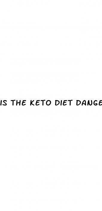 is the keto diet dangerous