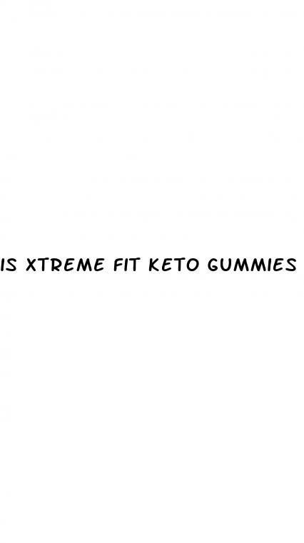 is xtreme fit keto gummies legit