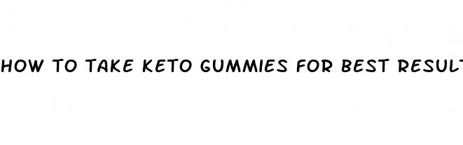 how to take keto gummies for best results