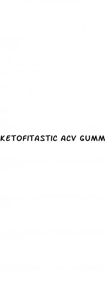 ketofitastic acv gummies reviews