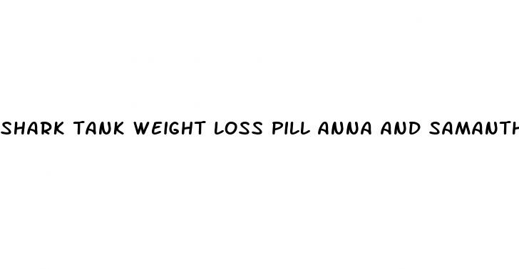 shark tank weight loss pill anna and samantha martin