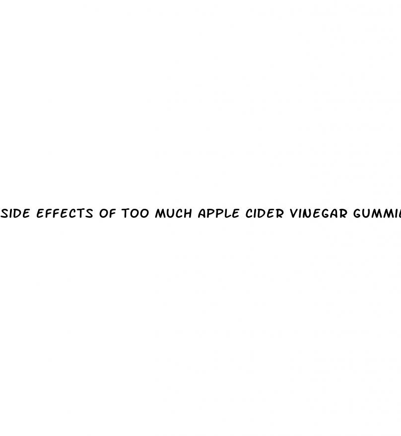 side effects of too much apple cider vinegar gummies