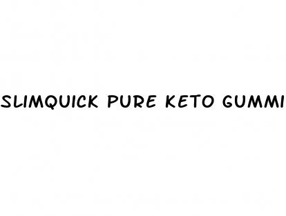 slimquick pure keto gummies