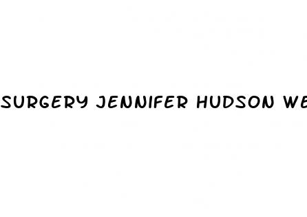 surgery jennifer hudson weight loss