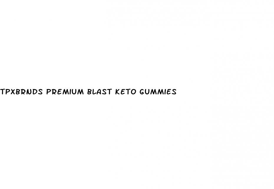 tpxbrnds premium blast keto gummies