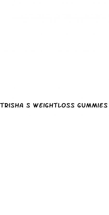 trisha s weightloss gummies