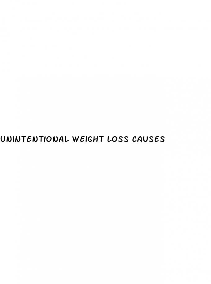 unintentional weight loss causes