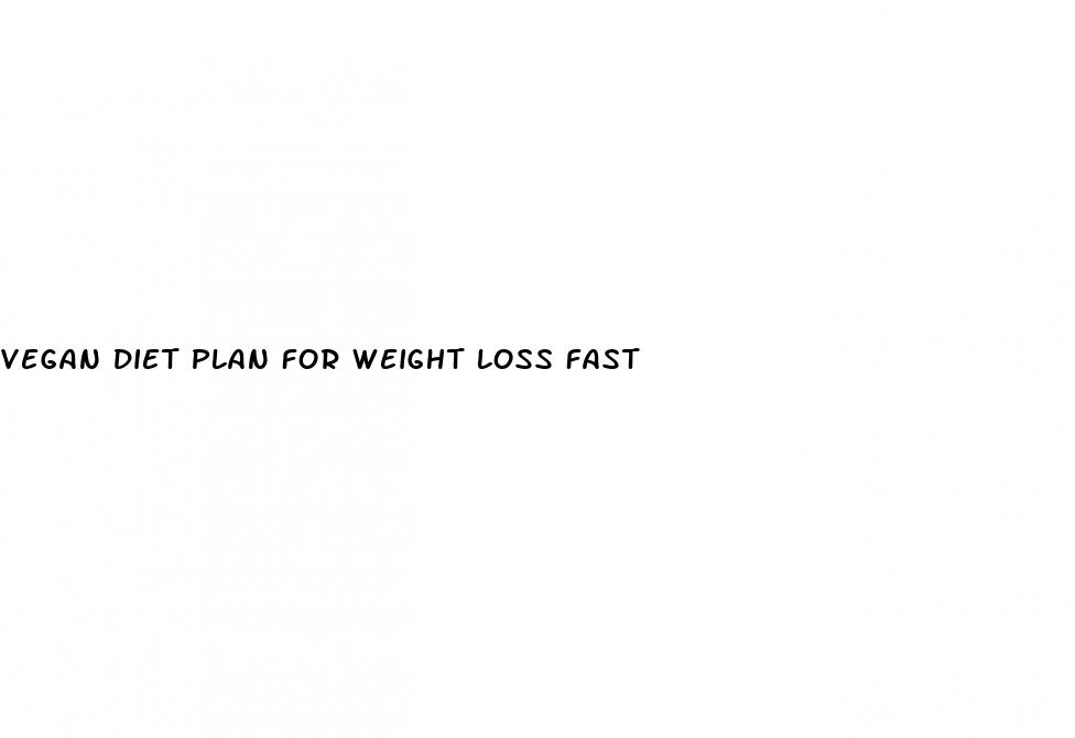 vegan diet plan for weight loss fast