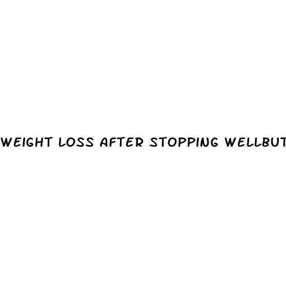 weight loss after stopping wellbutrin reddit