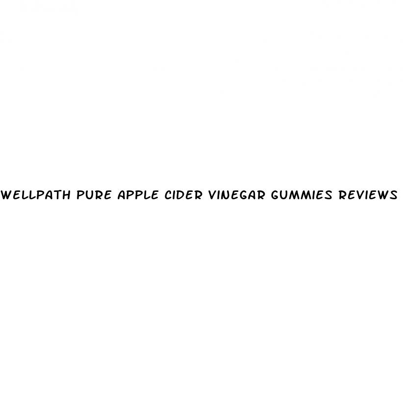 wellpath pure apple cider vinegar gummies reviews