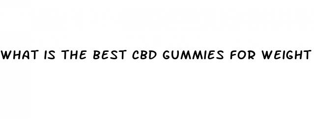 what is the best cbd gummies for weight loss